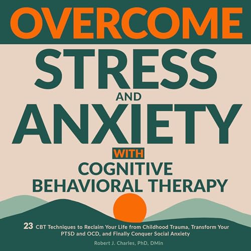 Overcome Stress and Anxiety with Cognitive Behavioral Therapy
