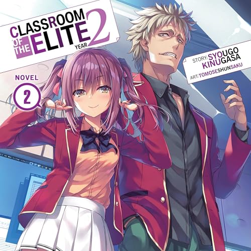 Classroom of the Elite: Year 2 (Light Novel), Vol. 2 by Syougo Kinugasa