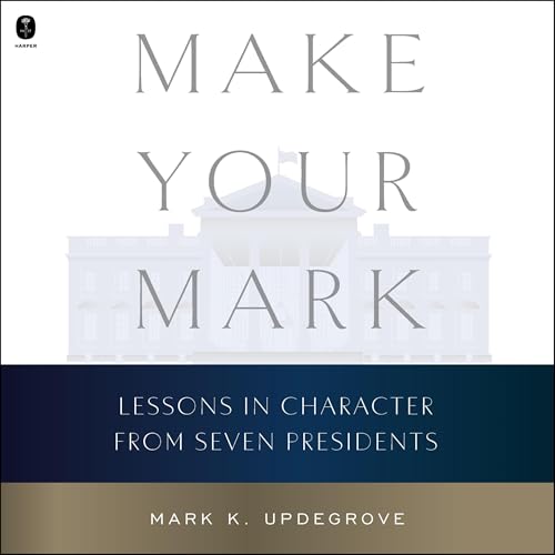 Make Your Mark by Mark K. Updegrove