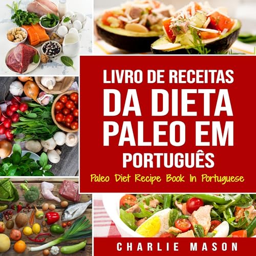 Livro de Receitas da Dieta Paleo [Paleo Diet Recipe Book]