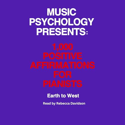 Music Psychology Presents: 1,000 Positive Affirmations for Pianists