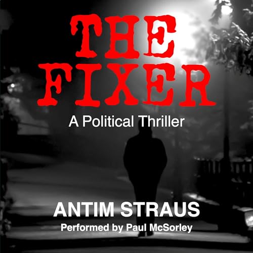 The Fixer: A Political Thriller