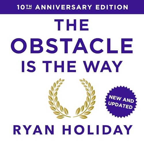 The Obstacle Is the Way: 10th Anniversary Edition by Ryan Holiday