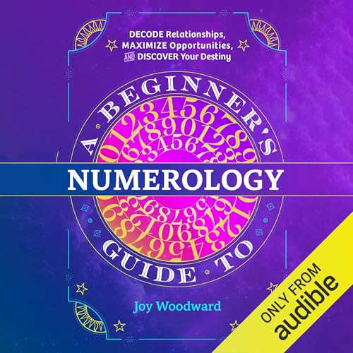 A Beginner's Guide to Numerology by Joy Woodward
