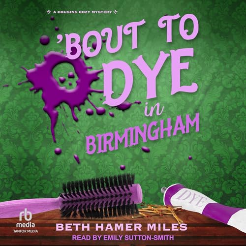 ‘Bout to Dye in Birmingham by Beth Hamer Miles