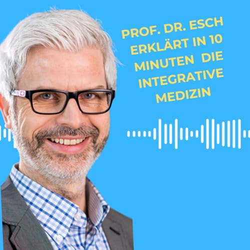 Der 123. Talk: Prof. Dr. Esch erklärt die „Integrative Medizin“ in 10 Minuten by Unknown
