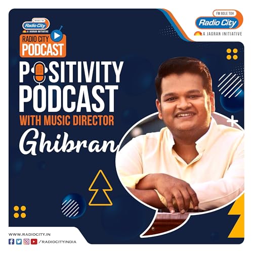 Positivity Podcast With Music Director Ghibran by Radio City