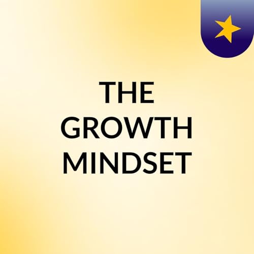 THE GROWTH MINDSET