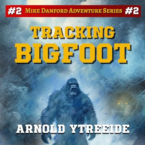 Tracking Bigfoot by Arnold Ytreeide
