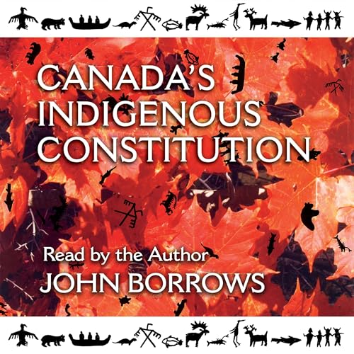 Canada's Indigenous Constitution by John Borrows