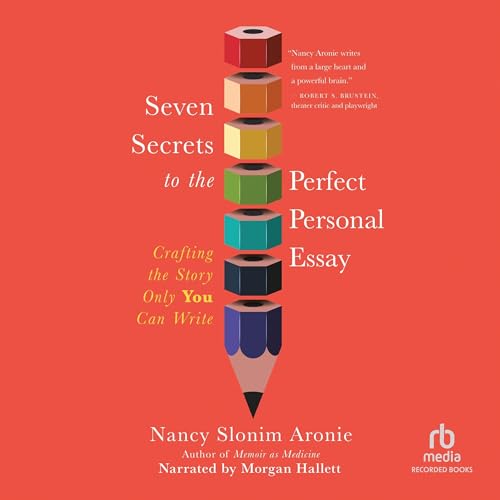 Seven Secrets to the Perfect Personal Essay