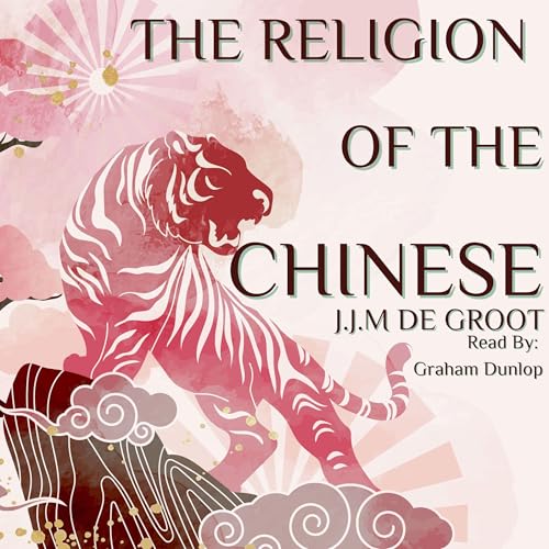 The Religion of the Chinese by J.J.M. De Groot