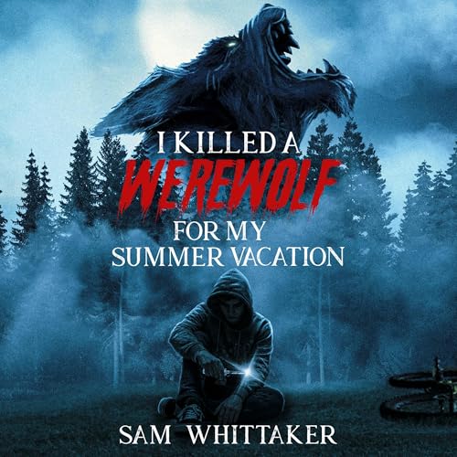 I Killed a Werewolf for My Summer Vacation