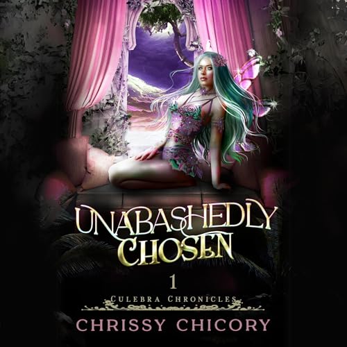 Unabashedly Chosen by Chrissy Chicory