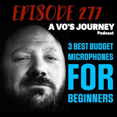 Ep. 277: 3 Budget Mics To Start Your Voiceover Business With by Unknown