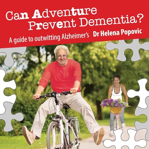 Can Adventure Prevent Dementia? by Helena Popovic