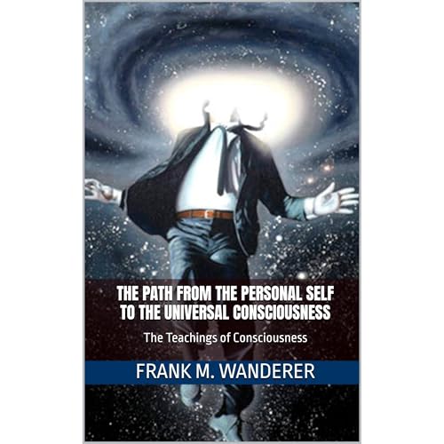 The Path From The Personal Self To The Universal Consciousness