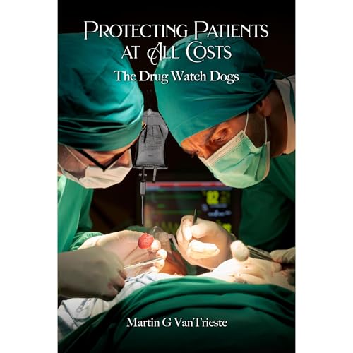 Protecting Patients At All Costs by Martin G. Van Trieste