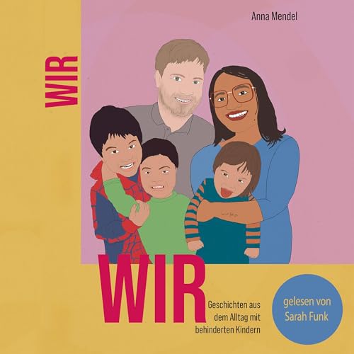 Wir - Geschichten aus dem Alltag mit behinderten Kindern