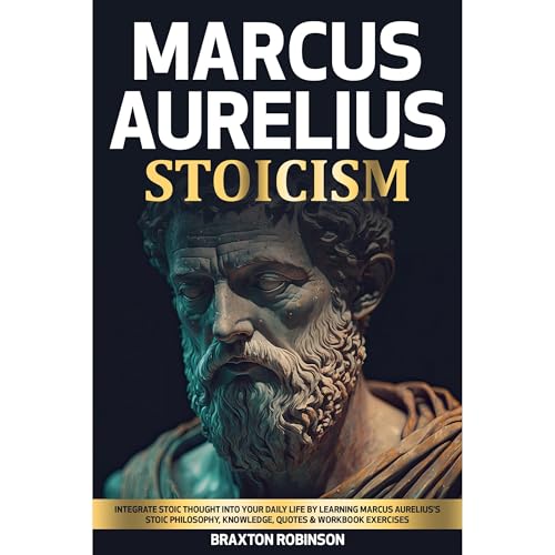MARCUS AURELIUS STOICISM by BRAXTON ROBINSON