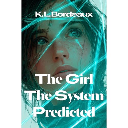 The Girl the System Predicted by K. L. Bordeaux