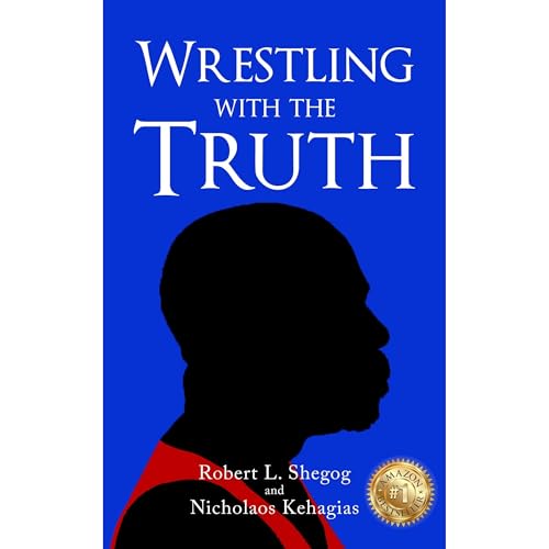 Wrestling with the Truth by Robert Shegog