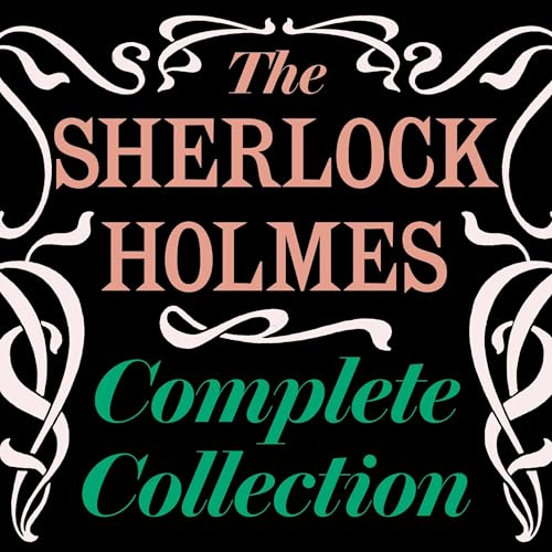 The Sherlock Holmes Complete Collection by Arthur Conan Doyle