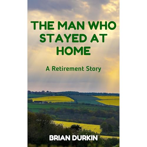 The Man Who Stayed at Home by Brian Durkin