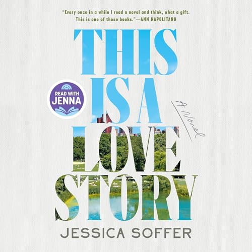 This Is a Love Story: A Read with Jenna Pick by Jessica Soffer