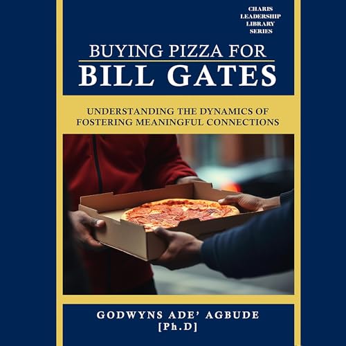 Buying Pizza for Bill Gates by Godwyns ADE' Agbude PhD