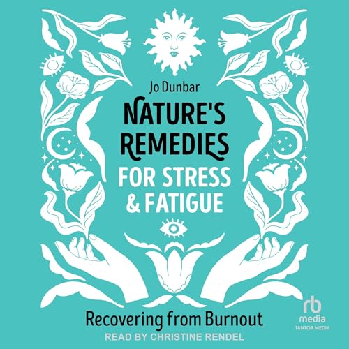 Nature's Remedies for Stress and Fatigue by Jo Dunbar