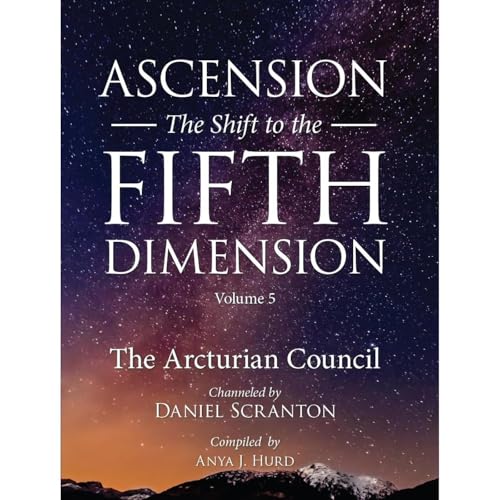 Ascension: The Shift to the Fifth Dimension, Volume 5
