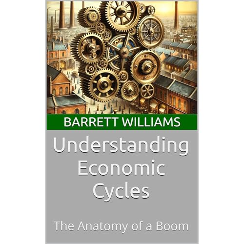 Understanding Economic Cycles by Barrett Williams