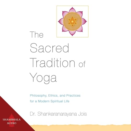 The Sacred Tradition of Yoga by Dr. Shankaranarayana Jois