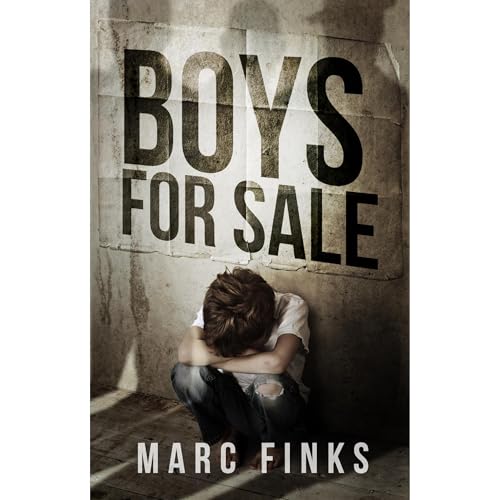 Boys For Sale (Book 1): A Novel about Human Trafficking by Marc Finks