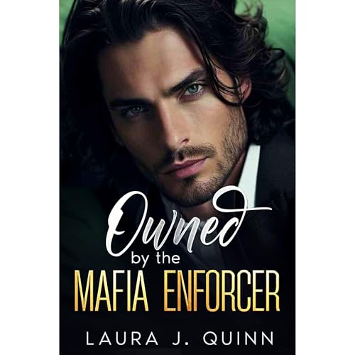 Owned by the Mafia Enforcer by Laura J Quinn