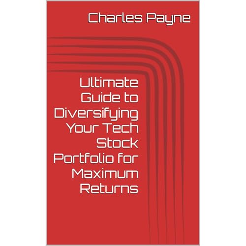 Ultimate Guide to Diversifying Your Tech Stock Portfolio for Maximum Returns by Charles Payne