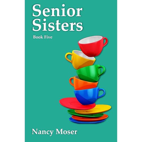 Senior Sisters by Nancy Moser
