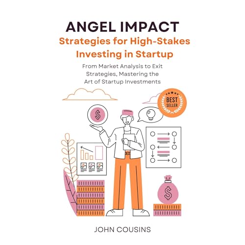 Angel Impact: Strategies for High-Stakes Investing in Startup by John Cousins