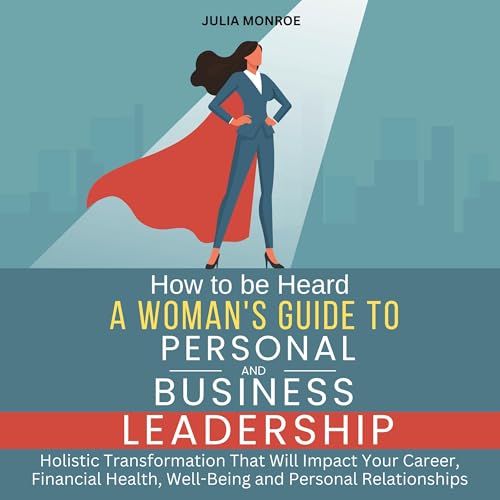 How to Be Heard by Julia Monroe