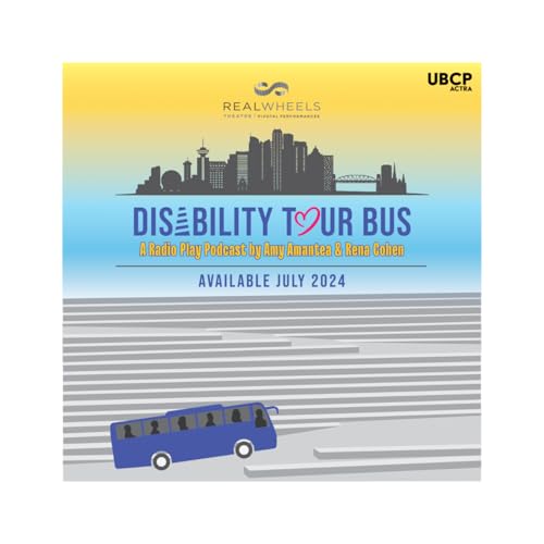 Disability Tour Bus - A Radio Play Podcast by Amy Amantea & Rena Cohen by Realwheels Theatre