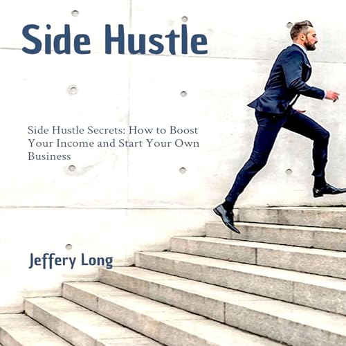 Side Hustle: Side Hustle Secrets