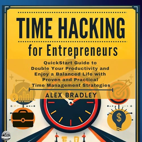 Time Hacking for Entrepreneurs by Alex Bradley