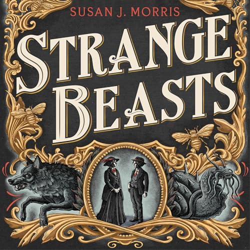 Strange Beasts by Susan J. Morris