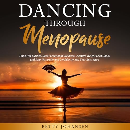 Dancing Through Menopause by Betty Johansen