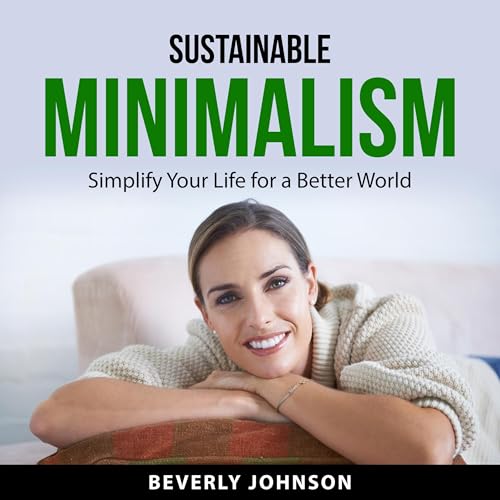 Sustainable Minimalism by Beverly Johnson