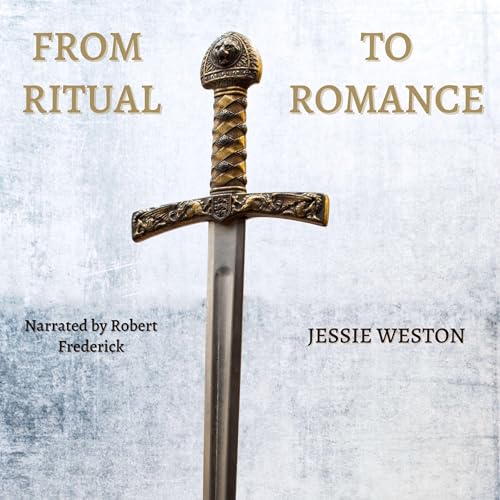 From Ritual to Romance by Jesse Weston