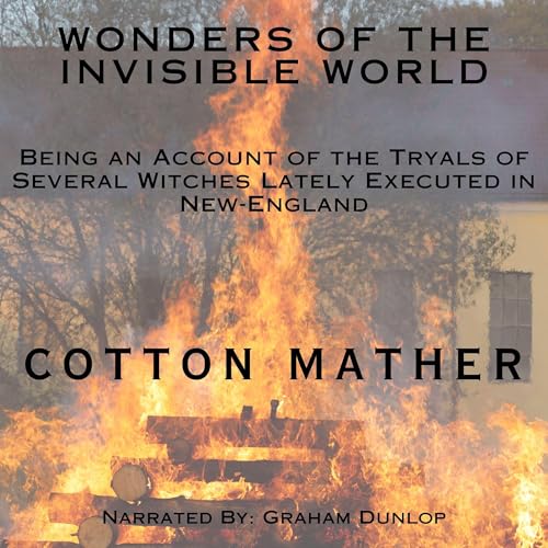 Wonders of the Invisible World by Cotton Mather