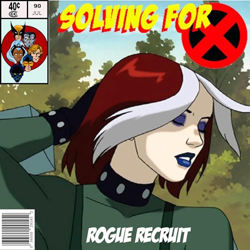 X-Men Evolution: Rogue Recruit w/ Ryan Eorio by Unknown