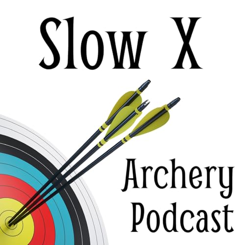 Slow X Archery Podcast by Slow X Archery podcast